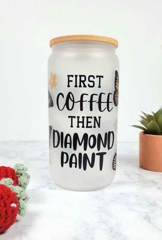 First Coffee Then Diamond Paint Glass Tumbler