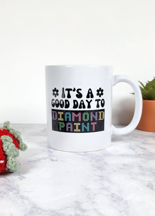 It's A Good Day To Diamond Paint Coffee Mug