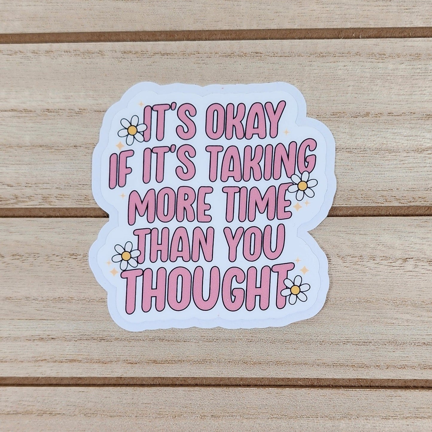 It's Okay If It's Taking More Time Than You Tought